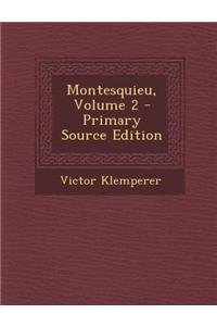 Montesquieu, Volume 2
