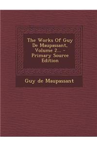 The Works of Guy de Maupassant, Volume 2... - Primary Source Edition