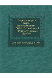 Regesta Regum Anglo-Normannorum, 1066-1154 Volume 1