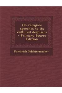 On Religion; Speeches to Its Cultured Despisers