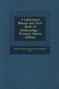 A Laboratory Manual and Text-Book of Embryology