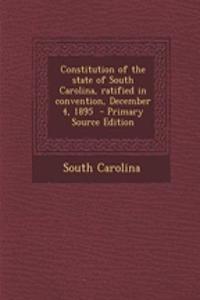 Constitution of the State of South Carolina, Ratified in Convention, December 4, 1895
