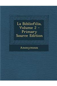 La Bibliofilia, Volume 2 - Primary Source Edition