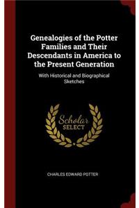 Genealogies of the Potter Families and Their Descendants in America to the Present Generation