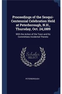 Proceedings of the Sesqui-Centennial Celebration Held at Peterborough, N.H., Thursday, Oct. 24,1889