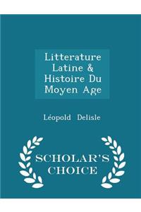 Litterature Latine & Histoire Du Moyen Age - Scholar's Choice Edition