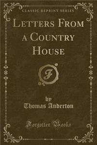 Letters from a Country House (Classic Reprint)