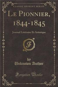 Le Pionnier, 1844-1845