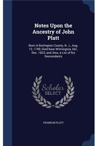 Notes Upon the Ancestry of John Platt