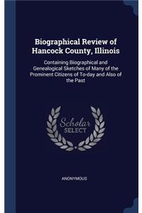 Biographical Review of Hancock County, Illinois