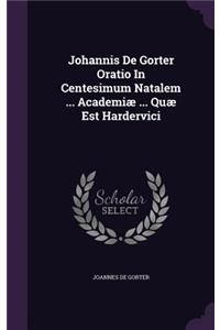 Johannis De Gorter Oratio In Centesimum Natalem ... Academiæ ... Quæ Est Hardervici