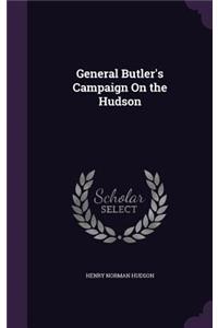 General Butler's Campaign On the Hudson
