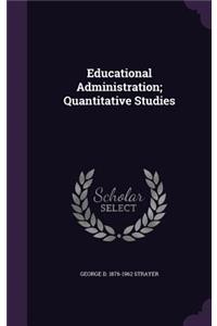 Educational Administration; Quantitative Studies