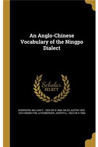 An Anglo-Chinese Vocabulary of the Ningpo Dialect