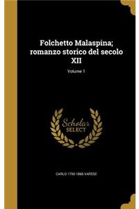 Folchetto Malaspina; romanzo storico del secolo XII; Volume 1