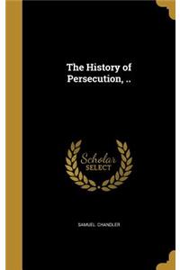 History of Persecution, ..