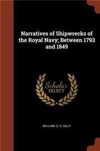 Narratives of Shipwrecks of the Royal Navy; Between 1793 and 1849