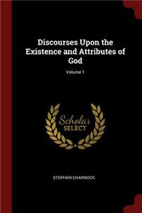 Discourses Upon the Existence and Attributes of God; Volume 1