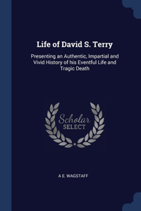 Life of David S. Terry