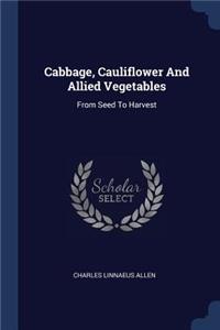 Cabbage, Cauliflower And Allied Vegetables
