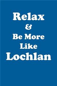 Relax & Be More Like Lochlan Affirmations Workbook Positive Affirmations Workbook Includes