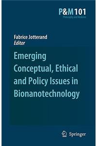 Emerging Conceptual, Ethical and Policy Issues in Bionanotechnology