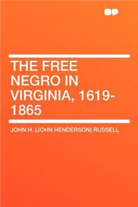 The Free Negro in Virginia, 1619-1865