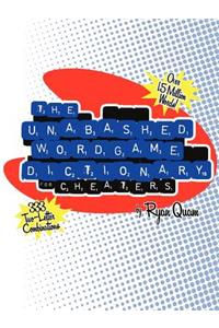 The Unabashed Wordgame Dictionary for Cheaters