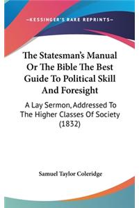 Statesman's Manual Or The Bible The Best Guide To Political Skill And Foresight