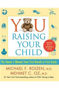 You Raising Your Child: The Owner's Manual from First Breath to First Grade