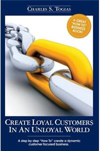 Create Loyal Customers in an Unloyal World