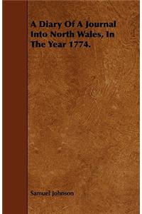 A Diary of a Journal Into North Wales, in the Year 1774.