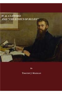 W. K. Clifford and the Ethics of Belief