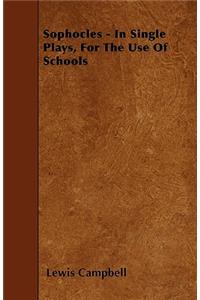 Sophocles - In Single Plays, For The Use Of Schools