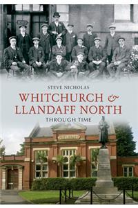 Whitchurch & Llandaff North Through Time