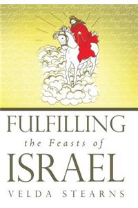 Fulfilling the Feasts of Israel