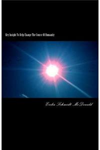 Key Insight To Help Change The Course Of Humanity