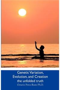 Genetic Variation, Evolution, and Creation