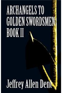 Archangels to Golden Swordsmen
