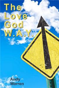 Love God W.A.Y.