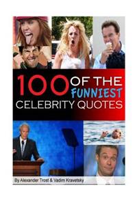 100 of the Funniest Celebrity Quotes