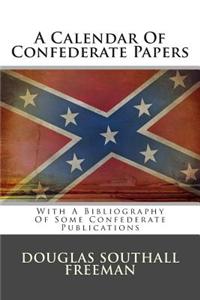 A Calendar of Confederate Papers: With a Bibliography of Some Confederate Publications