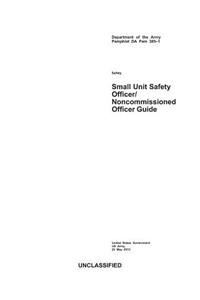 Department of the Army Pamphlet DA Pam 385-1 Small Unit Safety Officer/Noncommissioned Officer Guide