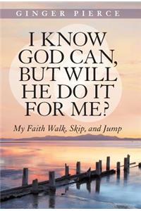 I Know God Can, But Will He Do It for Me?