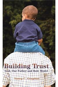 Building Trust: God, Our Father and Role Model