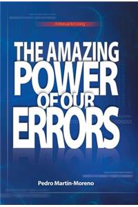 Amazing Power of Our Errors: A Manual for Living