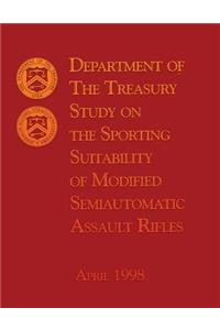 Department of the Treasury Study on the Sporting Suitability of Modified Semiautomatic Assault Rifles