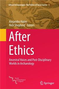 After Ethics: Ancestral Voices and Post-Disciplinary Worlds in Archaeology