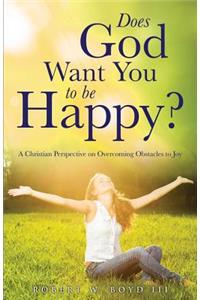 Does God Want You to be Happy?