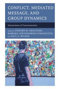 Conflict, Mediated Message, and Group Dynamics